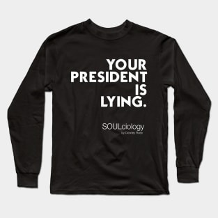 Your President Is Lying Long Sleeve T-Shirt